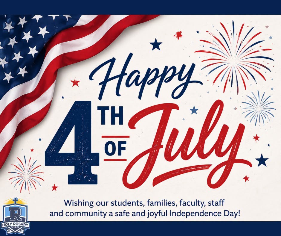 Happy 4th of July! 

From all of us at Holy Rosary Catholic School, we wish our...
